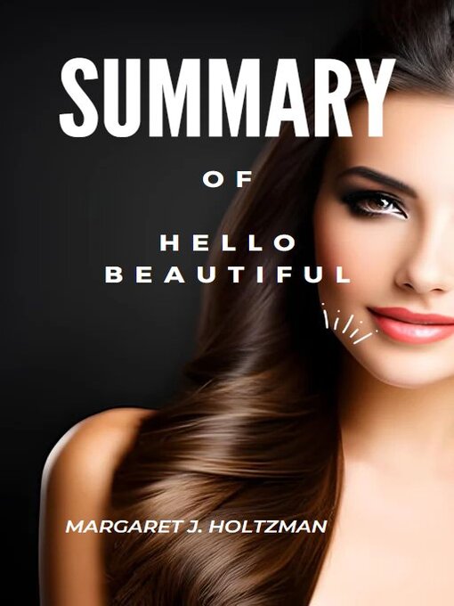 Title details for SUMMARY OF HELLO BEAUTIFUL by Margaret J. Holtzman - Available
